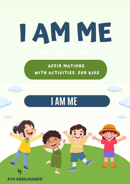 I AM ME : An e-Book on Positive Affirmations for Kids.
